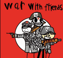 a poster for war with friends shows three soldiers holding guns