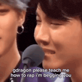 a man speaking into a microphone with the words gdragon please teach me how to rap i 'm begging you below him