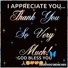 i appreciate you ... thank you so very much ! god bless you love you bunches