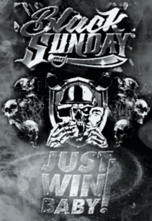 a poster for black sunday with skulls and the words just win baby