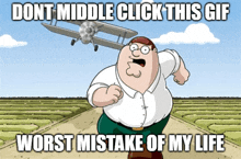 a cartoon of peter griffin running with the caption " dont middle click this gif "