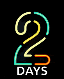 a neon sign with the number 2 and the word days on a black background .