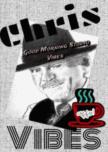 chris good morning studio vibes poster with a man in a hat and a cup of coffee