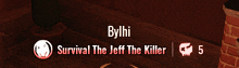 a screenshot of a video game that says bythi survival the jeff the killer