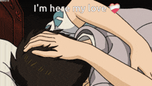 a cartoon of a woman touching a man 's head with the words " i 'm here my love " on the bottom