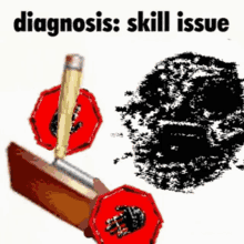 a drawing of a pencil and a stop sign with the words `` diagnosis : skill issue '' above it .