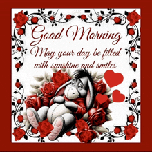 eeyore is surrounded by roses and hearts on a good morning card