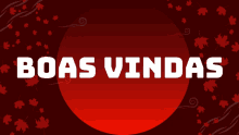 a red background with the words " boas vindas " on it