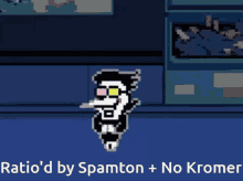 a pixel art character with the words " ratio 'd by spamton + no kromer " below it