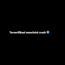 a black background with the words terverifikasi mencintai crush and a blue icon .