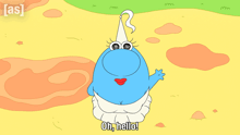a cartoon character says oh hello in a cartoon