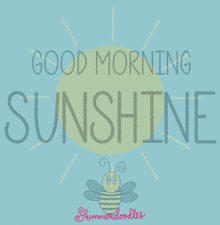 a poster that says good morning sunshine with a bee on it