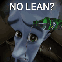 a sprite bottle is poured into a cartoon character 's face with the caption " no lean "