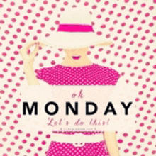 a picture of a woman wearing a pink dress and a hat with the words monday let 's do this .