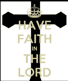 a poster that says have faith in the lord on it