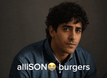 a picture of a man with the words allison burgers above him