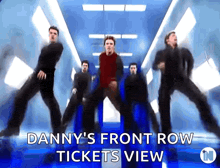 danny 's front row tickets view is displayed above a group of men dancing