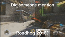 someone mentioned roadhog 2016 in a video game