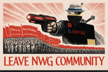 a poster that says leave nwg community with a man holding a gun