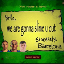 a yellow sign that says " we are gonna slime u out sincerely barcelona "