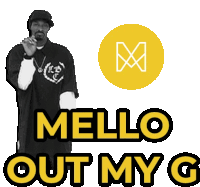 a picture of snoop dogg with the words mello out my g below him