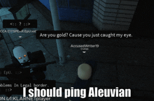 a screenshot of a video game with the words i should ping aleuvian