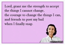 a woman is smiling on a pink card that says lord grant me the strength to accept things i cannot change