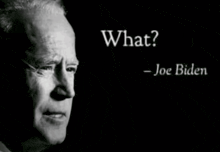 a black and white photo of joe biden with the words " what " above him