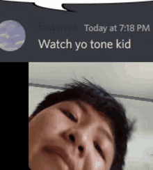 a screenshot of a man 's face with the words " watch yo tone kid "