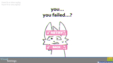 a screen shot of a game that says you ... you failed ...