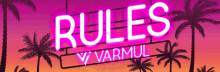 a neon sign that says rules v varmul with palm trees in the background