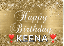 a gold background with the words happy birthday keena in white letters