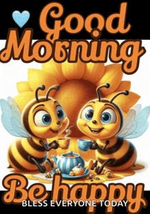 two bees drinking tea with the words good morning be happy