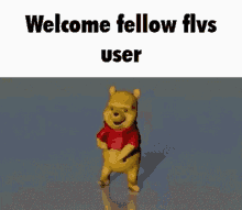 winnie the pooh is dancing with the words `` welcome fellow flvs user '' .