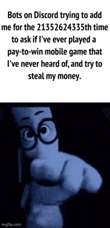 bots on discord trying to add me for the 2135232435th time