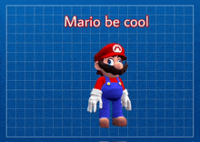 a cartoon of mario on a blue background with the words mario be cool