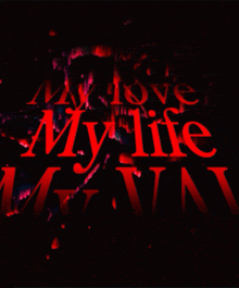 a dark background with red letters that say my life