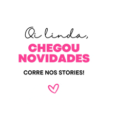 a pink and black sign that says ' qi linda chegou novidades corre nos stories '