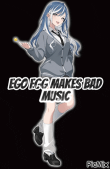 a picture of a girl with the words ego egg makes bad music below her