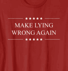 a red t-shirt that says " make lying wrong again "