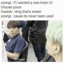 yoongi if i wanted a new brain id choose yours hoseok omg that 's sweet yoongi