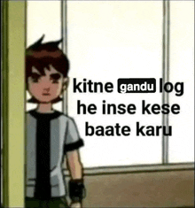 a cartoon character is standing next to a window with a caption that says `` kitne gandi log he inse kese baate karu ''