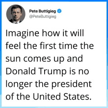 a tweet from pete buttigieg that says imagine how it will feel the first time the sun comes up