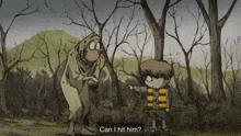 two cartoon characters are standing in the woods and one of them is asking the other if he can hit him