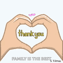 a hand making a heart with the words thank you family is the best