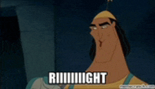 a cartoon character from the emperor 's new groove is saying riiiight