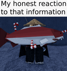 a person holding a red and white fish with the words " my honest reaction to that information " above them