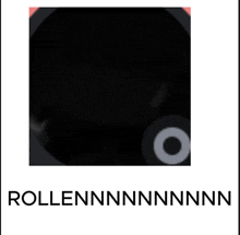 a picture of a black circle with a white circle in the middle and the word roll on it .