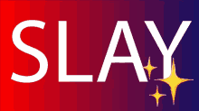 a red and purple background with the word slay on it