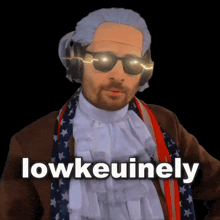 a man wearing a wig and sunglasses says lowkeuinely